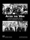 After the War (eBook): Nation-Building from FDR to George W. Bush